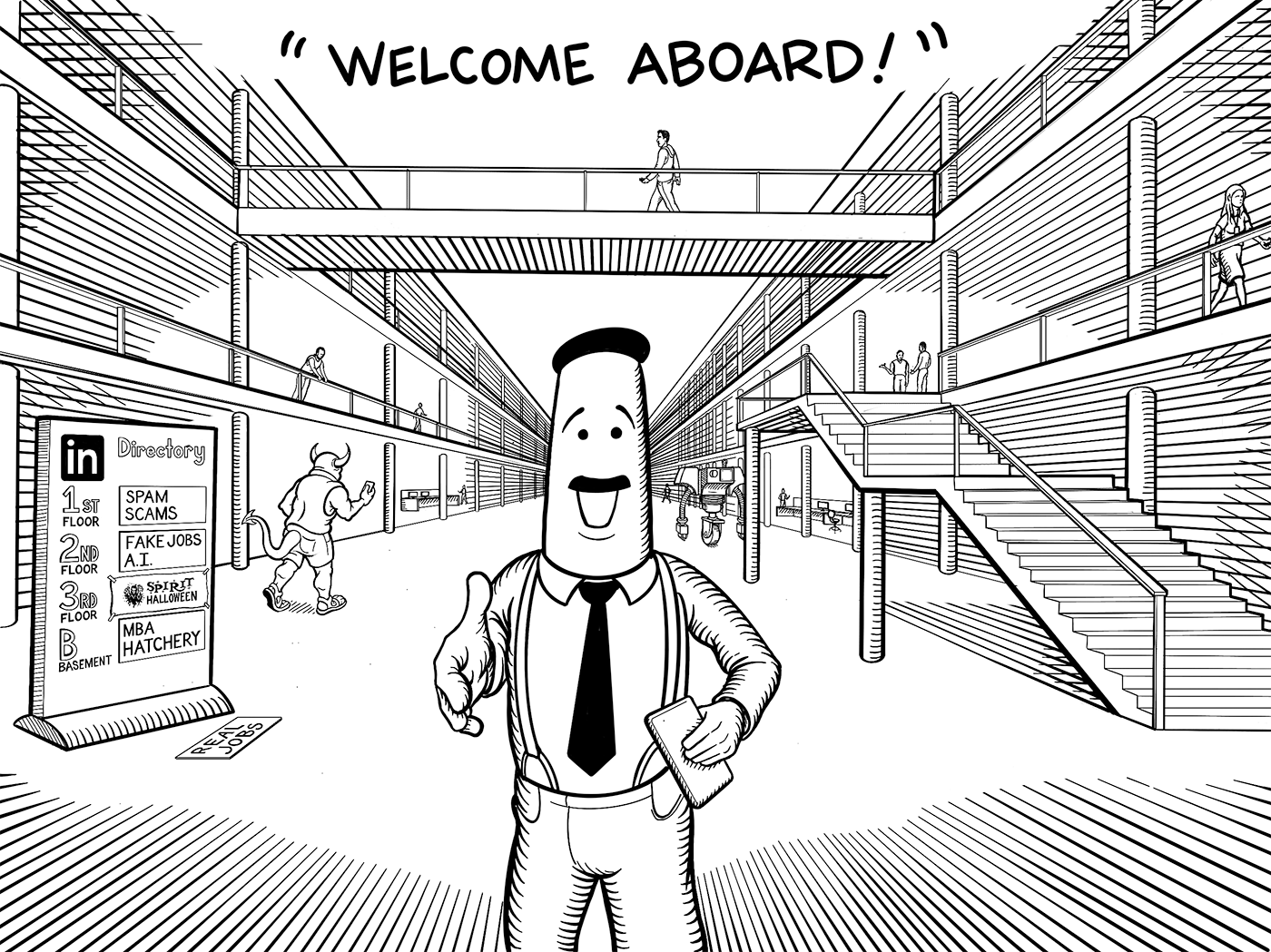 The Ideas Man is revealed to be the one reviewing the resume. He says Welcome Aboard and extends his hand for a handshake. Behind him is the vast open corporate headquarters with employees walking around. There is a Lumped In directory sign that says, 1st Floor - Spam, Scams. 2nd Floor - Fake Jobs, AI. 3rd Floor - A crudely taped Spirit Halloween sign, Basement - MBA Hatchery. A sign plackard for Real Jobs that had previously been attached to the 3rd Floor section lays on the ground discarded.