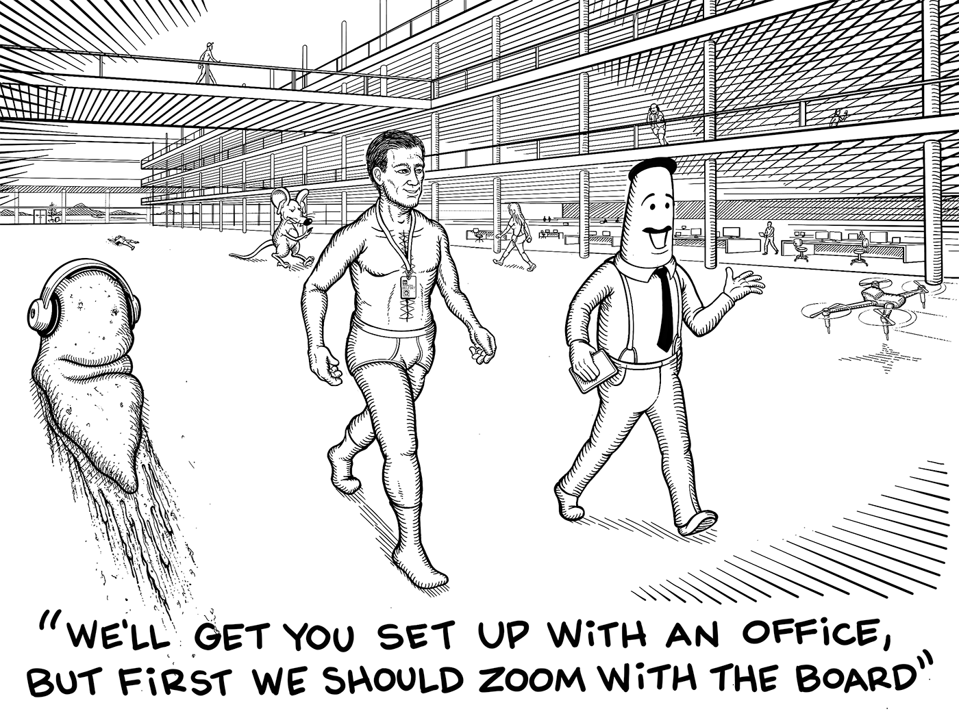 Aaron and the Ideas Man walk together through the Lumped In headquarters, with the Ideas Man saying, We'll get you set up with an office, but first we should Zoom with the board. In the background a slimy creature slithers along wearing headphone cans, a drone flys around and a rat looks at his iPhone while wearing airpods.