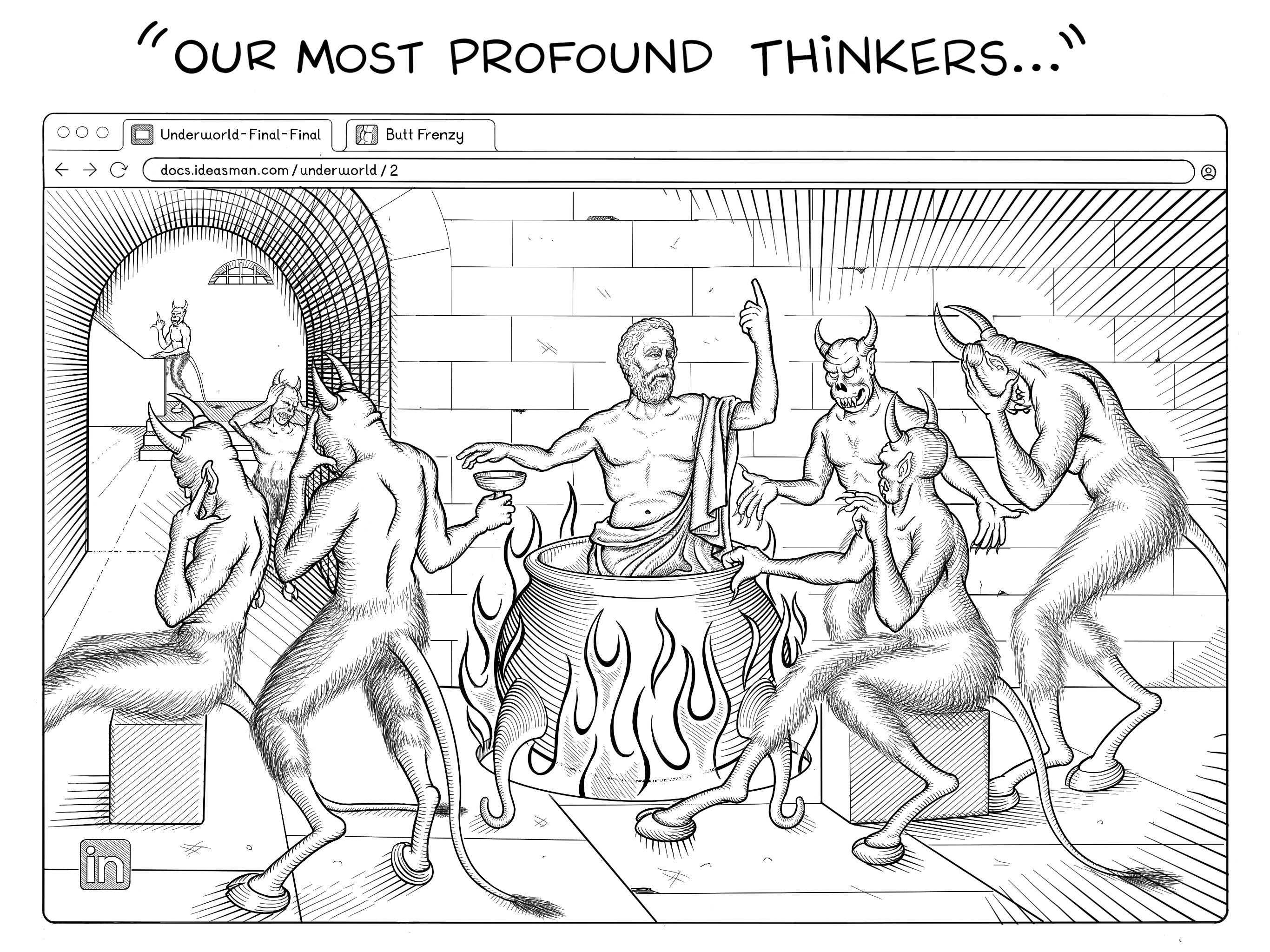 Aaron continues to the next slide stating, Our most profound thinkers... Showing a slide on the laptop screen displaying Socrates in a boiling pot over a flame surrounded by grimacing devils covering their face or plugging their ears. Their positioning is a parody of the painting The Death of Socrates by Jacques-Louis David. In the background, where the mournful woman in the background waves at the viewer in the original painting, a smirking devil gives the viewer the middle finger.